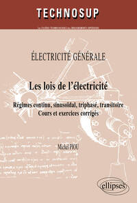 Image de Les lois de l'électricité. Régimes continu, sinusoïdal, triphasé, transitoire. Cours et exercices corrigés. Electricité générale - niveau A