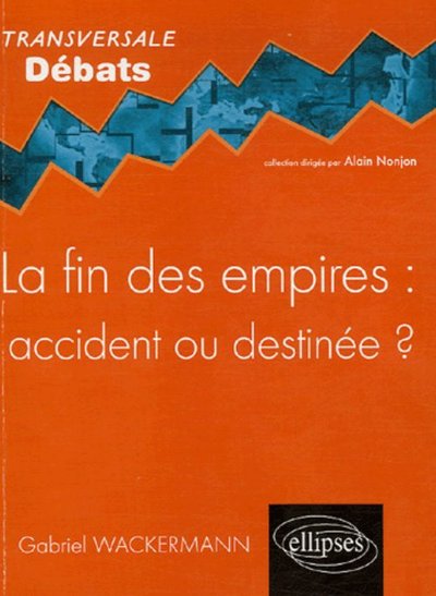 Picture of La fin des empires : accident ou destinée ?