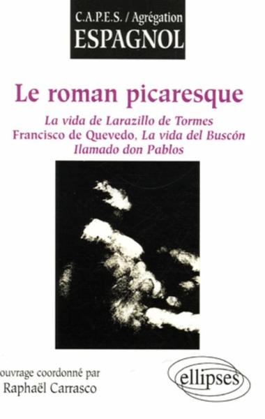 Picture of roman picaresque (Le), La vida de Larazillo de Tormes,  Francisco de Quevedo, La vida del Buscón,  Ilamado don Pablos