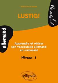 Image de LUSTIG ! Apprendre et réviser son vocabulaire allemand en s'amusant - Niveau 1
