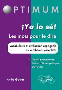Image de ¡ ya lo sé ! Les mots pour le dire. Vocabulaire et civilisation espagnols en 40 thèmes essentiels