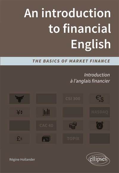 Image de Introduction à l'anglais financier. An introduction to financial English. The basics of market finance