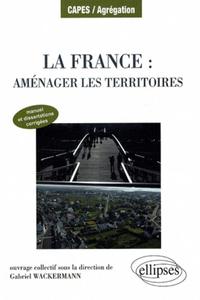 Picture of La France : aménager les territoires. Manuel et dissertations corrigées