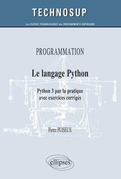 Image de PROGRAMMATION - Le langage Python - Python 3 par la pratique avec exercices corrigés (Niveau B)
