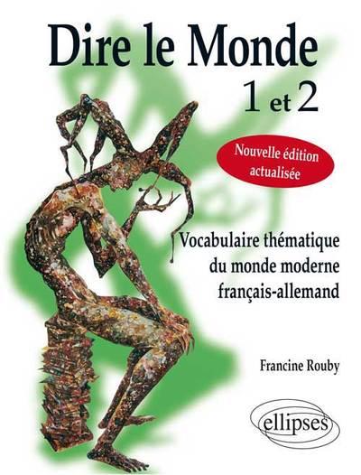 Image de Dire le monde 1 et 2 - Allemand - Vocabulaire thématique français-allemand contemporain. Nouvelle édition actualisée.