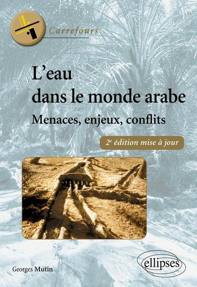 Picture of L'eau dans le monde arabe. Menaces, enjeux, conflits. 2e édition mise à jour