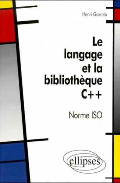 Picture of Le langage et la bibliothèque C++ Norme ISO