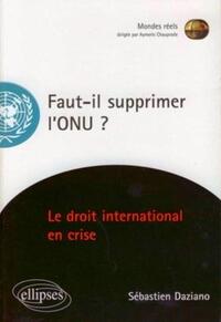 Picture of Faut-il supprimer l'ONU? Le droit international en crise