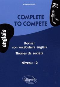 Picture of Complete to compete. Réviser son vocabulaire anglais - Thèmes de société (niveau 2)