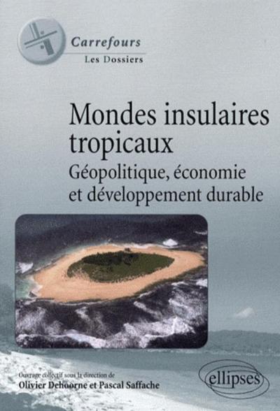 Picture of Mondes insulaires tropicaux. Géopolitique, économie et développement durable