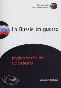 Picture of La Russie en guerre - Mythes et réalités tchétchènes
