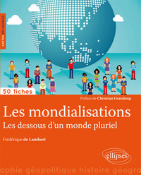 Picture of Les mondialisations. Les dessous d'un monde pluriel • 50 fiches de géopolitique