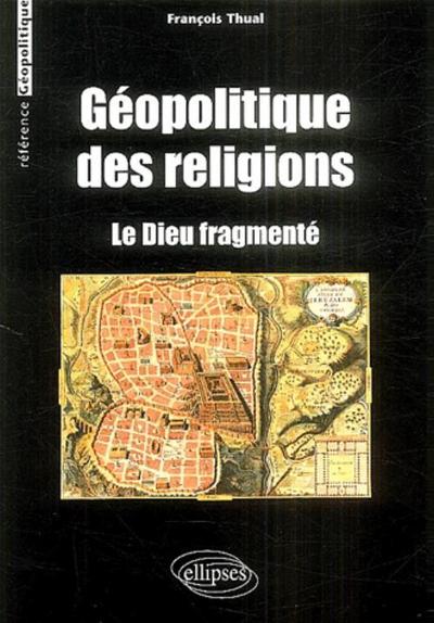 Picture of Géopolitique des religions - Le Dieu fragmenté