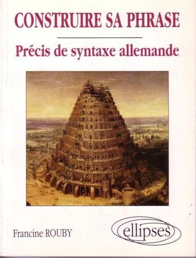 Image de Construire sa phrase - Précis de syntaxe allemande