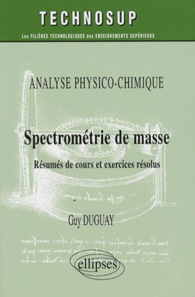 Picture of Spectrométrie de masse. Résumés de cours et exercices corrigés