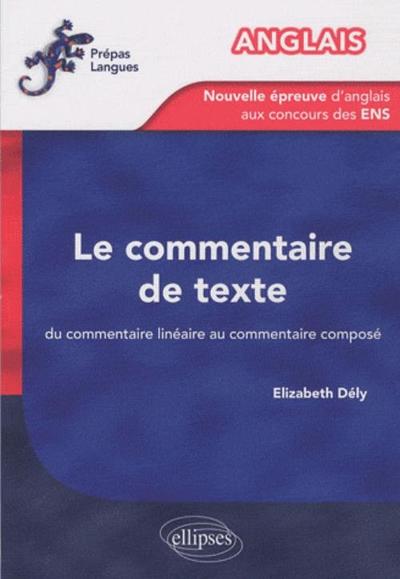 Image de Anglais - La nouvelle épreuve d'anglais aux concours des ENS - Le commentaire de texte. Du commentaire linéaire au commentaire composé