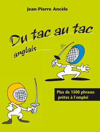 Image de Du tac au tac - Anglais - Plus de 1300 phrases prêtes à l'emploi