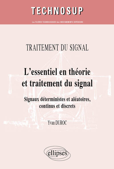 Image de Traitement du signal - L’essentiel en théorie et traitement du signal - Signaux déterministes et aléatoire, continus et discrets (niveau B)
