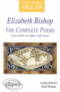 Picture of Bishop, The Complete Poems : 'and looked our infant sight away'