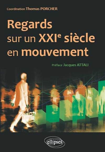 Picture of Regards sur un XXIe siècle en mouvement. Hommes, entreprises, réseaux, institutions