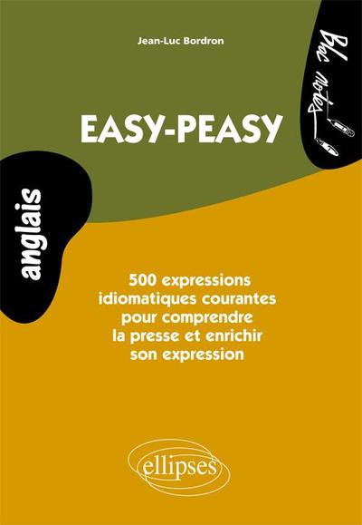 Image de Anglais • Easy-peasy. 500  expressions idiomatiques courantes pour comprendre la presse et enrichir son expression • Niveau 2