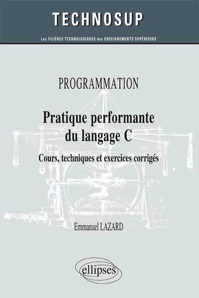 Image de PROGRAMMATION - Pratique performante du langage C - Cours, techniques et exercices corrigés (Niveau B)