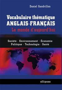Picture of Vocabulaire thématique anglais-français - le monde d'aujourd'hui - Société, économie, environnement, politique, technologie, santé