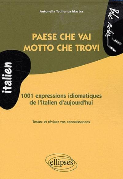 Image de Paese che vai, motto che trovi • 1001 expressions idiomatiques de l'italien d'aujourd'hui (niveau 2)