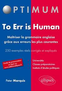 Image de To err is human. Maîtriser la grammaire anglaise grâce aux erreurs les plus courantes. 250 erreurs fréquentes corrigées et expliquées