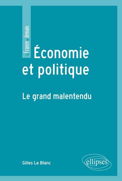 Picture of Economie et politique. Le grand malentendu