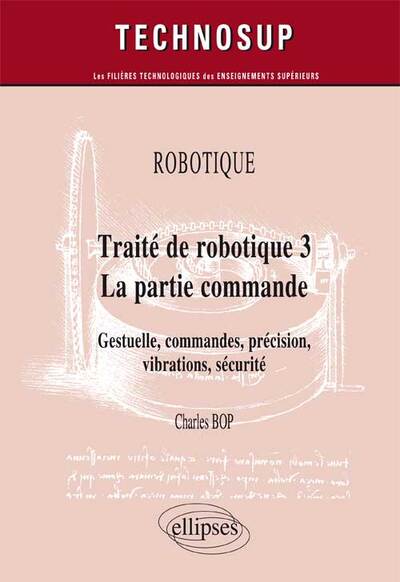 Image de ROBOTIQUE - Traité de robotique 3 - La partie commande - Gestuelle, commandes, précision, vibrations, sécurité (niveau C)