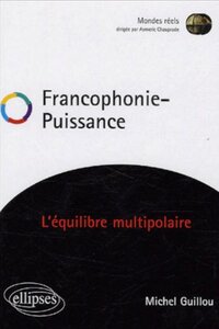 Picture of Francophonie Puissance - L'équilibre multipolaire