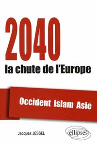 Picture of 2040, la chute de l'Europe. Occident, Islam, Asie