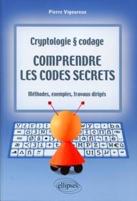 Image de Comprendre les codes secrets - Cryptologie et codages - Méthodes, exemples et travaux dirigés