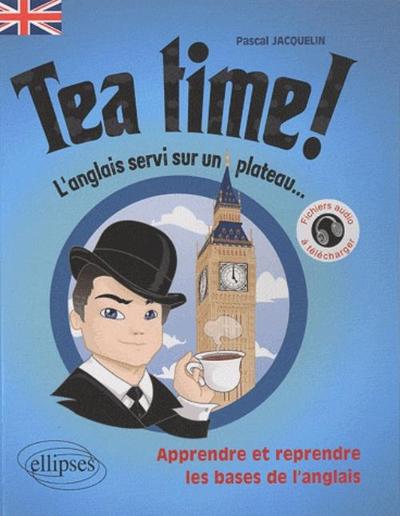 Image de Tea Time! • L'anglais servi sur un plateau • Apprendre et reprendre les bases de l'anglais • [A1-A2]