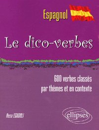 Image de Le Dico-verbes. Espagnol - (600 verbes classés par thèmes et en contexte)