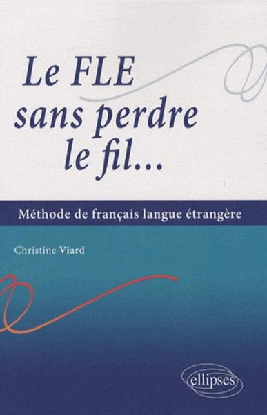 Image de Le FLE sans perdre le fil... Méthode de français en langue étrangère