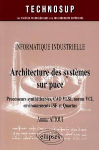 Picture of Architecture des systèmes sur puce - Processeurs synthétisables, CAO VLSI, norme VCI, environnements ISE et Quartus - Informatique industrielle - Niveau C