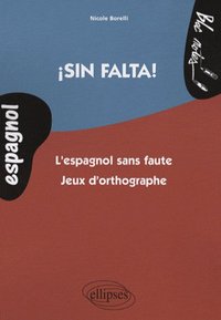 Image de ¡Sin falta! L'espagnol sans faute. Jeux d'orthographe