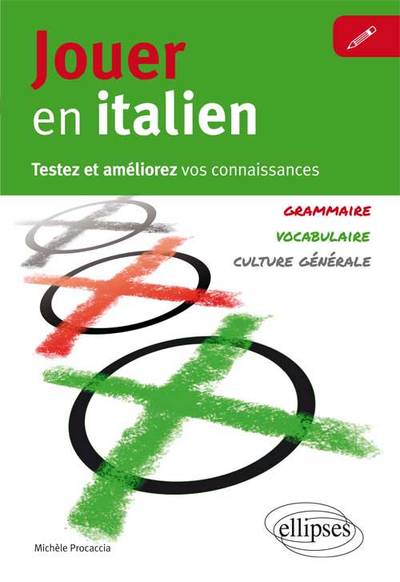 Image de Jouer en italien. Testez et améliorez vos connaissances en italien. [Vocabulaire, grammaire, culture générale]
