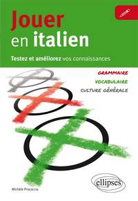 Image de Jouer en italien. Testez et améliorez vos connaissances en italien. [Vocabulaire, grammaire, culture générale]