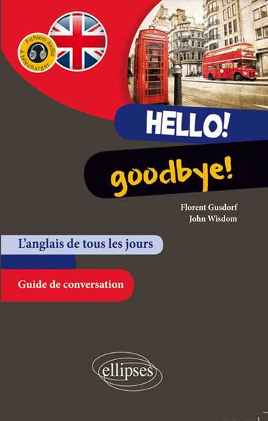 Image de Hello! Goodbye! L’anglais de tous les jours. Guide conversation. (avec fichiers audio)