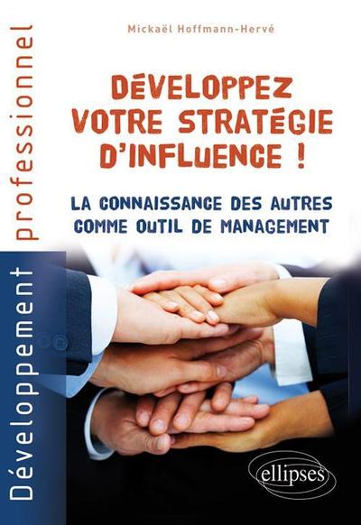 Image de Développez votre stratégie d'influence ! La connaissance des autres comme outil de management