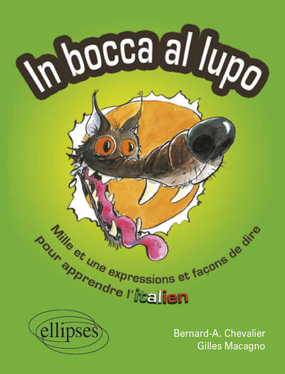 Image de In bocca al lupo. Mille et une expressions et façons de dire pour apprendre l'italien