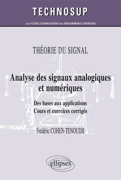 Picture of THÉORIE DU SIGNAL - Analyse des signaux analogiques et numériques - Des bases aux applications. Cours et exercices corrigés (Niveau B)