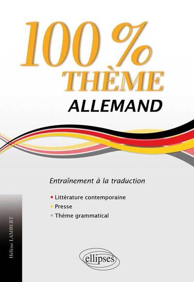 Image de Allemand. 100% Thème. 71 Textes d’entraînement à la traduction (littérature, presse, thème grammatical)
