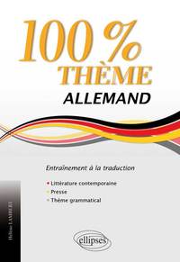 Image de Allemand. 100% Thème. 71 Textes d’entraînement à la traduction (littérature, presse, thème grammatical)