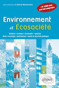 Picture of Environnement et écosociété. Histoire, acteurs, économie, gestion, droit, écologie, patrimoine, santé et sécurité publique