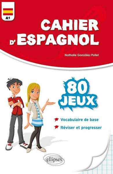 Image de Cahier d'espagnol. 80 Jeux. Vocabulaire de base. Réviser et progresser. Niveau A1