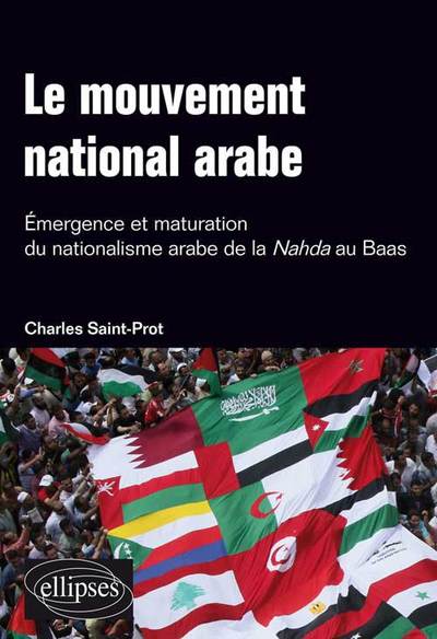 Image de Le mouvement national arabe. Emergence et maturation du nationalisme arabe de la Nahda au Baas